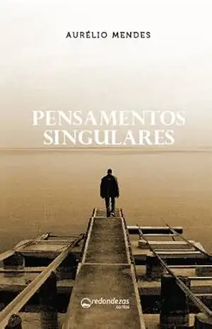 Pensamentos Singulares – Aurélio Mendes Pensamentos Singulares – Aurélio Mendes