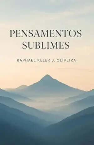 Capa do livro Pensamentos Sublimes - Raphael Keler J. Oliveira Raphael Keler