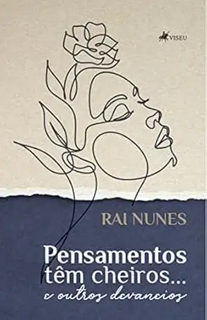 Pensamentos têm cheiros… e outros devaneios – Rai Nunes
