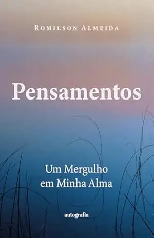 Pensamentos: Um mergulho em minha alma - Romilson Almeida