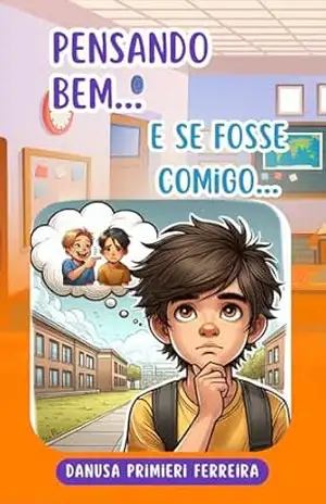 PENSANDO BEM… E SE FOSSE COMIGO – DANUSA PRIMIERI FERREIRA