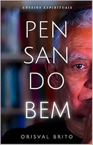 Pensando Bem: Ensaios Espirituais – Orisval Brito