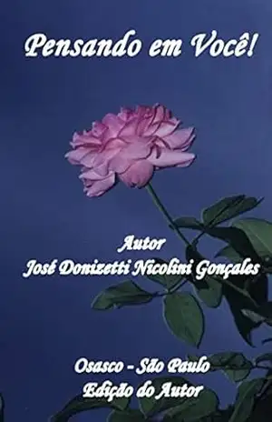 PENSANDO EM VOCÊ! – JOSÉ DONIZETTI NICOLINI GONÇALES PENSANDO EM VOCÊ! – JOSÉ DONIZETTI NICOLINI GONÇALES