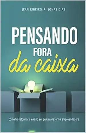 Capa do livro Pensando Fora da Caixa: Como transformar a teoria em prática empreendedora - Jean Ribeiro