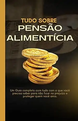 Capa do livro Pensão Alimentícia Guia Completo para leigos: Se você é pai, mãe, avô, avó, tio, tia, enfim, se tem a obrigação de pagar pensão alimentícia ou precisa receber essa pensão, este e–book é para você. - Clayton Lourenço