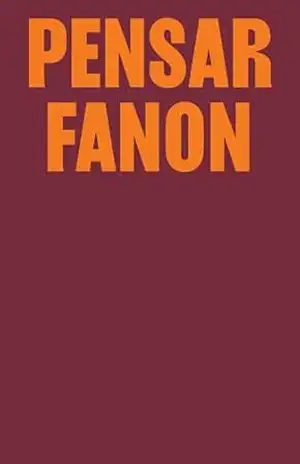 Capa do livro Pensar Fanon: coletânea inédita com textos de Achille Mbembe, Aimé Césaire, bell hooks, Deivison Faustino & Nilson Dias Gabriel, Françoise Vergès, Guillaume ... Samah Jabr & Elizabeth Berger e Stuart Hall - Priscilla Santos