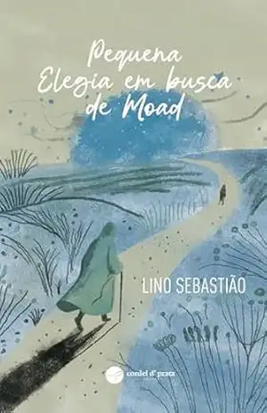 Pequena Elegia em Busca de Moad – Lino Sebastião