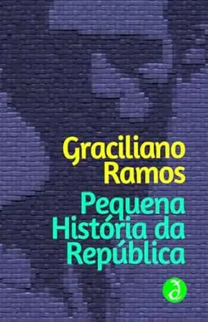 Pequena História da República: Edição Integral [Exclusividade Amazon] – Graciliano Ramos