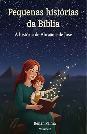 Capa do livro Pequenas Histórias da Bíblia: A história de Abraão e de José. - Renan Palma
