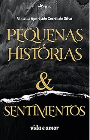 Pequenas histórias e sentimentos: vida e amor – Vinícius Aparecido Corrêa da Silva