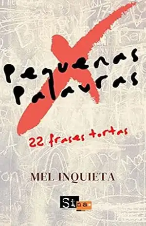 PEQUENAS PALAVRAS: 22 FRASES TORTAS – Melina Guterres