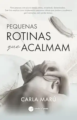 Pequenas rotinas que acalmam – Carla Marú