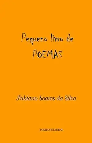 Pequeno livro de POEMAS – Fabiano Soares Pequeno livro de POEMAS – Fabiano Soares