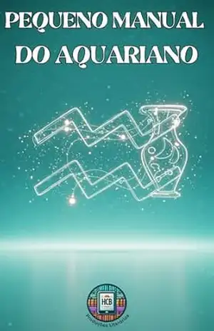 Pequeno Manual do Aquariano: Manual de Sobrevivência para Aquarianos Modernos (Pequenos Manuais do Zodíaco) – Henderson Bariani Pequeno Manual do Aquariano: Manual de Sobrevivência para Aquarianos Modernos (Pequenos Manuais do Zodíaco) – Henderson Bariani