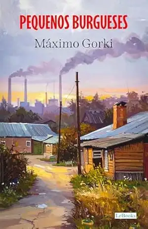 Pequenos Burgueses – Gorki – Máximo Gorki