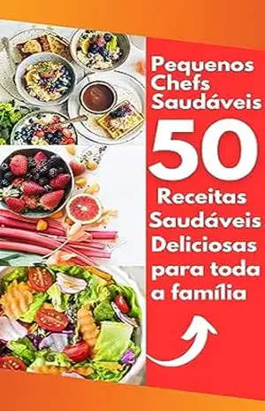 Pequenos Chefs Saudáveis: 50 receitas saudáveis e deliciosas para toda a família – Market LRm