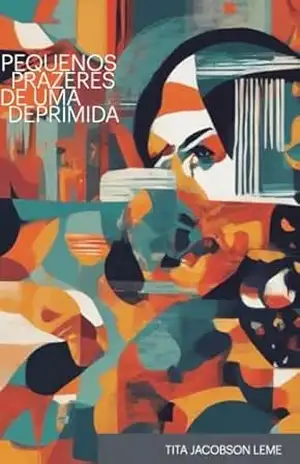 Pequenos Prazeres De Uma Deprimida – Tita Jacobson Leme