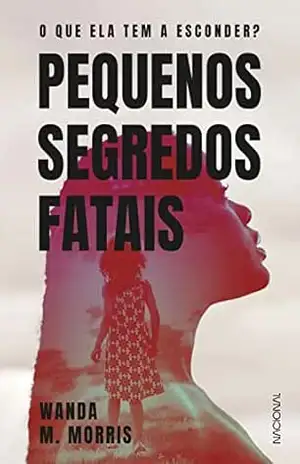 Capa do livro Pequenos segredos fatais: O que ela tem a esconder? - Wanda M. Morris