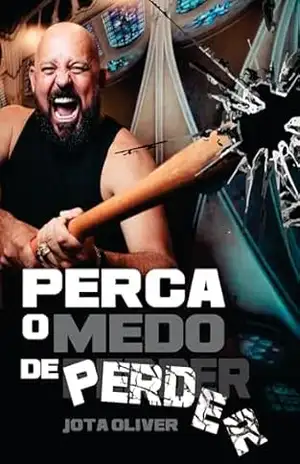 perca o medo de perder: esse é o maior obstáculo do sucesso – Jota Oliver