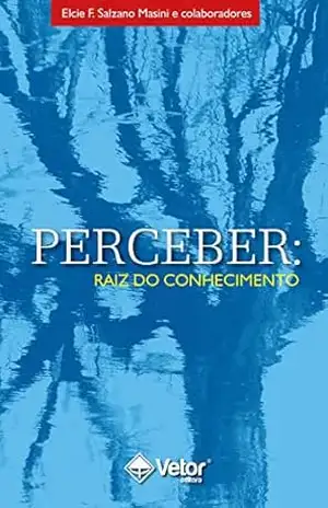Perceber: Raíz do conhecimento – Elcie F. Salzano Masini