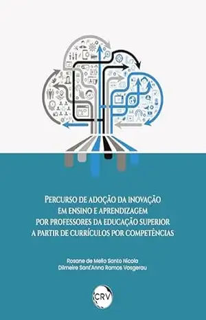 Capa do livro Percurso de adoção da inovação em ensino e aprendizagem por professores da educação superior a partir de currículos por competências - Rosane de Mello Santo Nicola
