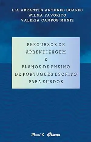 Percursos de aprendizagem e planos de ensino de português escrito para surdos – Wilma Favorito e Valéria Campos Muniz Lia Abrantes Antunes Soares Percursos de aprendizagem e planos de ensino de português escrito para surdos – Wilma Favorito e Valéria Campos Muniz Lia Abrantes Antunes Soares