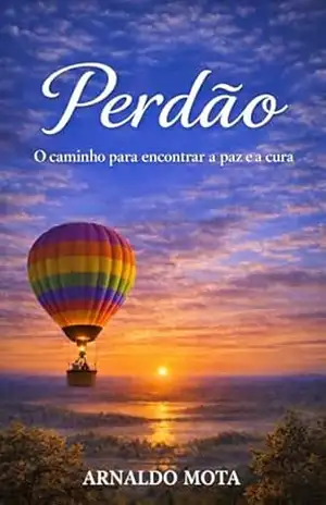 Perdão: O caminho para encontrar a paz e a cura – Arnaldo Mota