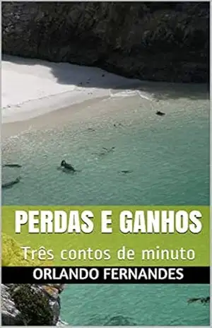 Perdas e ganhos: Três contos de minuto – Orlando Fernandes