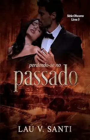 Perdendo–se no Passado (Série Obscuros – Livro 5) – Lau V. Santi
