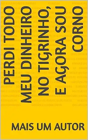 Baixar Perdi todo meu dinheiro no Tigrinho, e agora sou corno pdf, epub, mobi, eBook