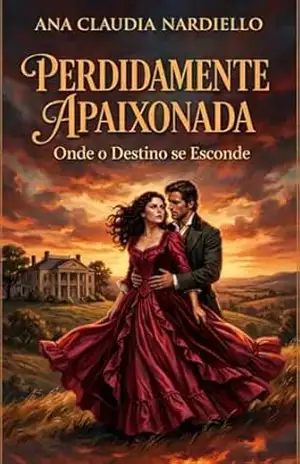 Capa do livro Perdidamente Apaixonada: Onde o Destino se Esconde - Ana Claudia  Nardiello
