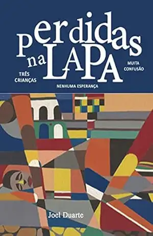 Perdidas na Lapa: Três crianças, nenhuma esperança e muita confusão – Joel Duarte