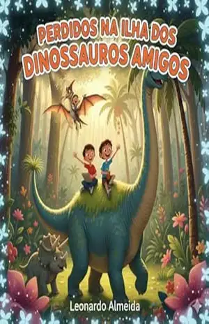 Perdidos na Ilha dos Dinossauros Amigos - Leonardo Almeida Perdidos na Ilha dos Dinossauros Amigos - Leonardo Almeida
