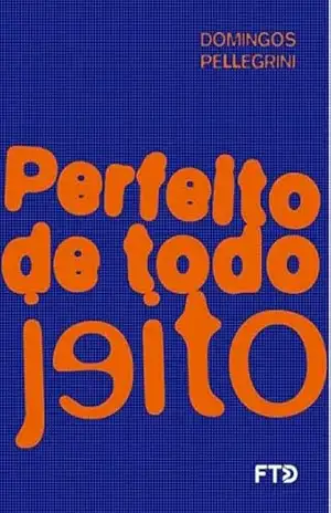 Perfeito de todo jeito – Domingos Pellegrini