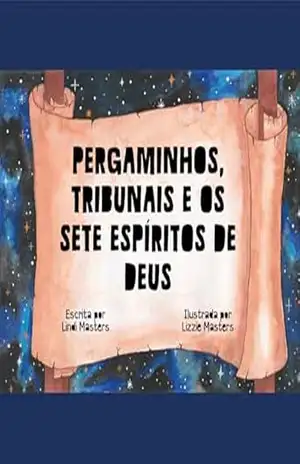 Capa do livro Pergaminhos, Tribunais E Os Sete Espíritos De Deus - Lindi Masters