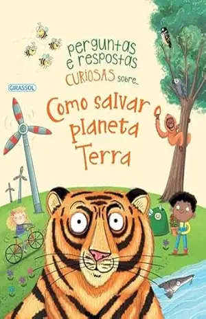 Perguntas e Respostas Curiosas sobre… Como Salvar o Planeta Terra – Camilla de la Bédoyère