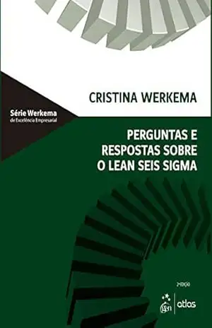 Capa do livro Perguntas e Respostas Sobre o Lean Seis Sigma - Cristina Werkema