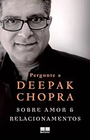 Pergunte a Deepak Chopra sobre amor e relacionamentos – Deepak Chopra
