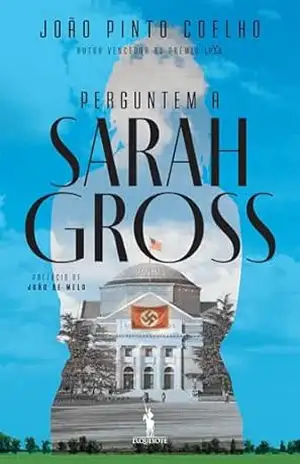 Perguntem a Sarah Gross – Edição comemorativa dos 10 anos – João Pinto Coelho Perguntem a Sarah Gross – Edição comemorativa dos 10 anos – João Pinto Coelho