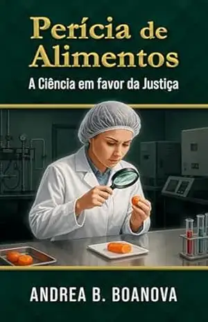 Capa do livro PERÍCIA DE ALIMENTOS: A CIÊNCIA EM FAVOR DA JUSTIÇA - ANDREA  B. BOANOVA