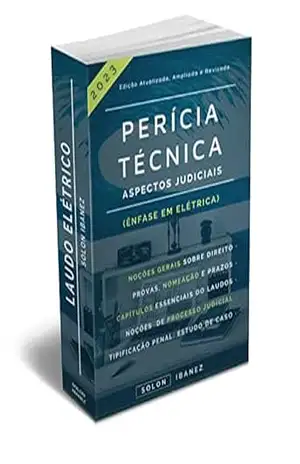Perícia Técnica: Vol. 2 – Aspectos Judiciais (Laudo Elétrico) – Solon Ibanez