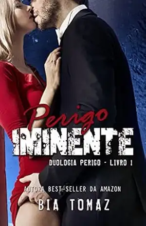 Perigo Iminente (Duologia Perigo Livro 1) – Bia  Tomaz