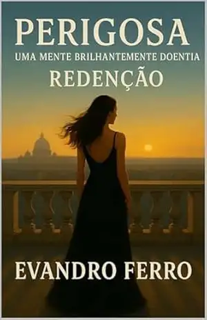 Capa do livro Perigosa: Uma mente brilhantemente doentia – Redenção (Livro 4) - Evandro  Ferro