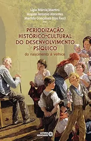 Capa do livro Periodização histórico–cultural do desenvolvimento psíquico: do nascimento à velhice - Lígia Márcia Martins