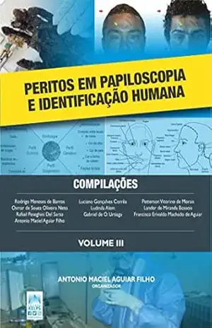 Capa do livro PERITOS EM PAPILOSCOPIA E IDENTIFICAÇÃO HUMANA: Volume III - ANTONIO MACIEL AGUIAR (org.) FILHO