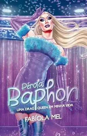 Capa do livro Pérola Baphon: Uma Drag Queen em Minha Vida (Romance Psicológico LGBT) (Rainhas Livro 1) - Fabíola Mel