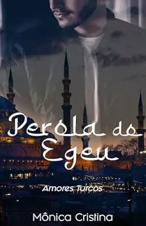 Pérola Do Egeu (Amores Turcos Livro 1) – Mônica Cristina