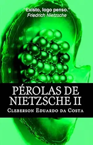 Capa do livro PÉROLAS DE NIETZSCHE II - CLEBERSON EDUARDO DA COSTA