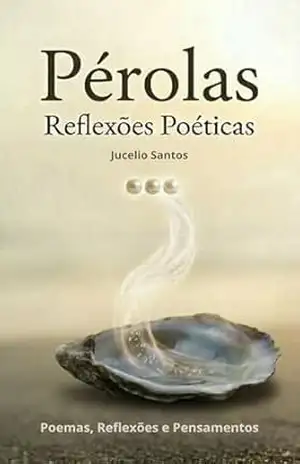 Capa do livro Pérolas: Reflexões Poéticas - Jucelio Santos