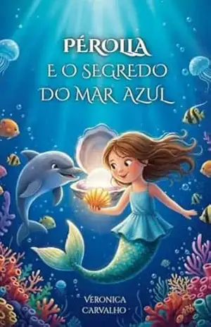 Capa do livro PÉROLLA E O SEGREDO DO MAR AZUL - Veronica  Carvalho